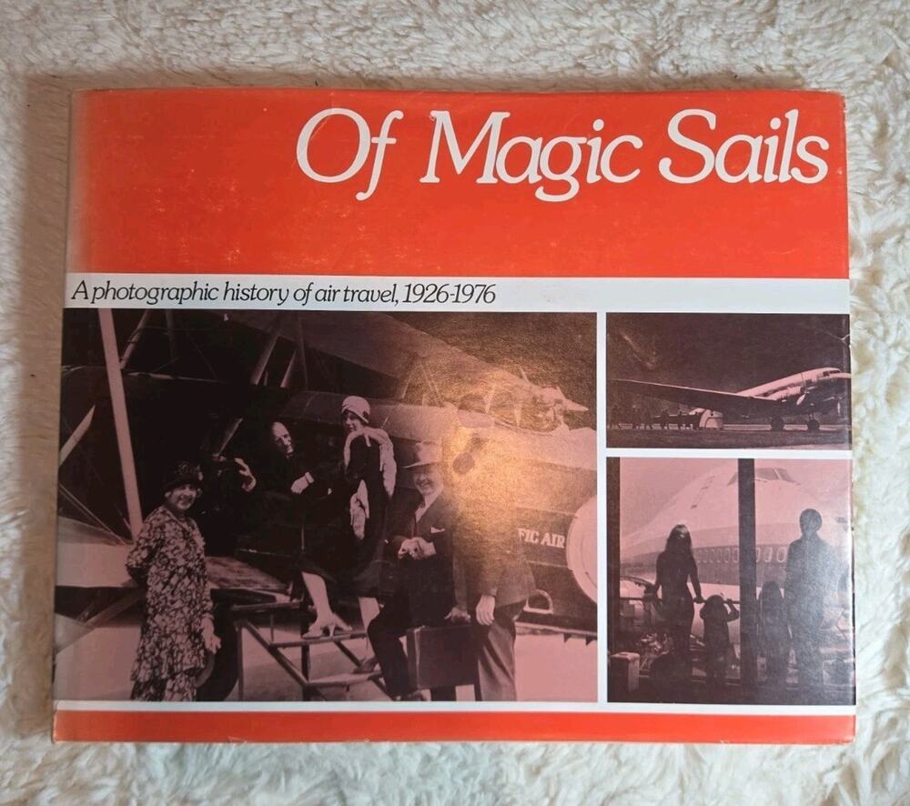 Of Magic Sails Photographic history of Air Travel 1926-1976 Commercial Flying